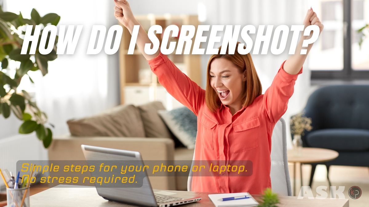 How Do I Take a Screenshot on My Phone or Laptop?